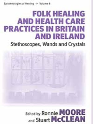 cover image of Folk Healing and Health Care Practices in Britain and Ireland